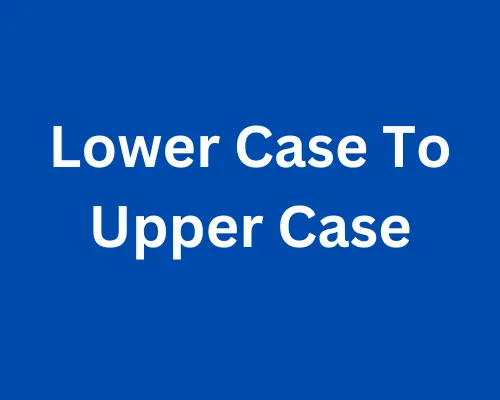 Lower Case To Upper Case converter